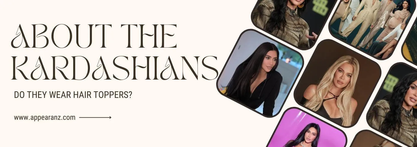 Do the Kardashians Wear Hair Toppers?